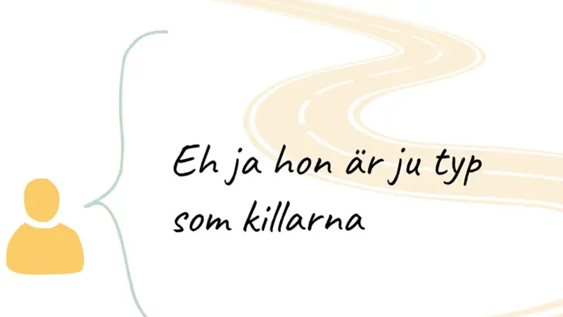 Ett tecknad figur säger "Eh ja hon är ju typ som killarna".